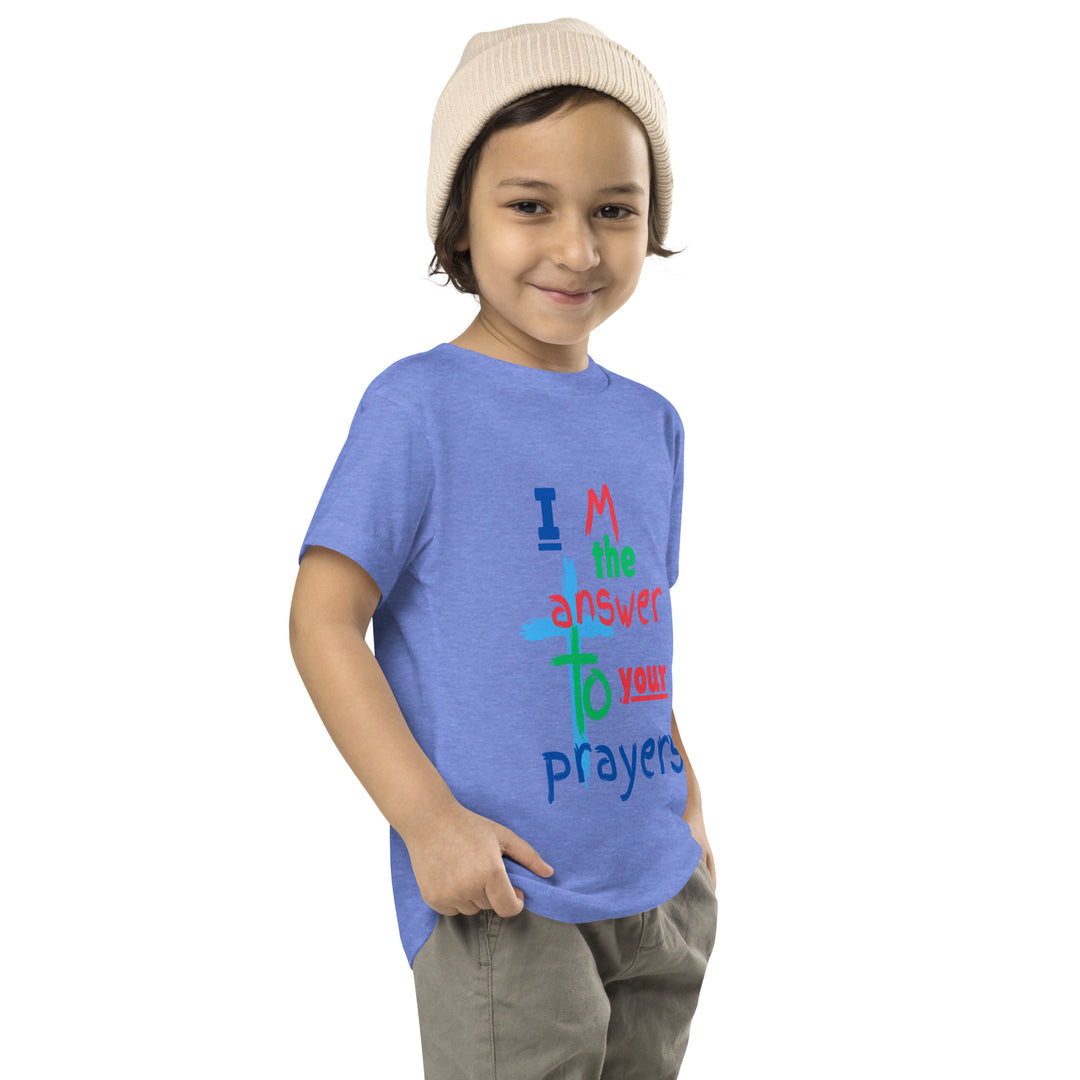 "I  M the Answer to your Prayers" Toddler Short Sleeve Tee