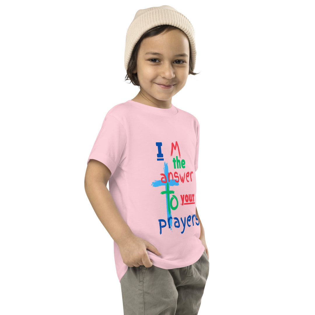 "I  M the Answer to your Prayers" Toddler Short Sleeve Tee