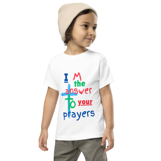 "I  M the Answer to your Prayers" Toddler Short Sleeve Tee