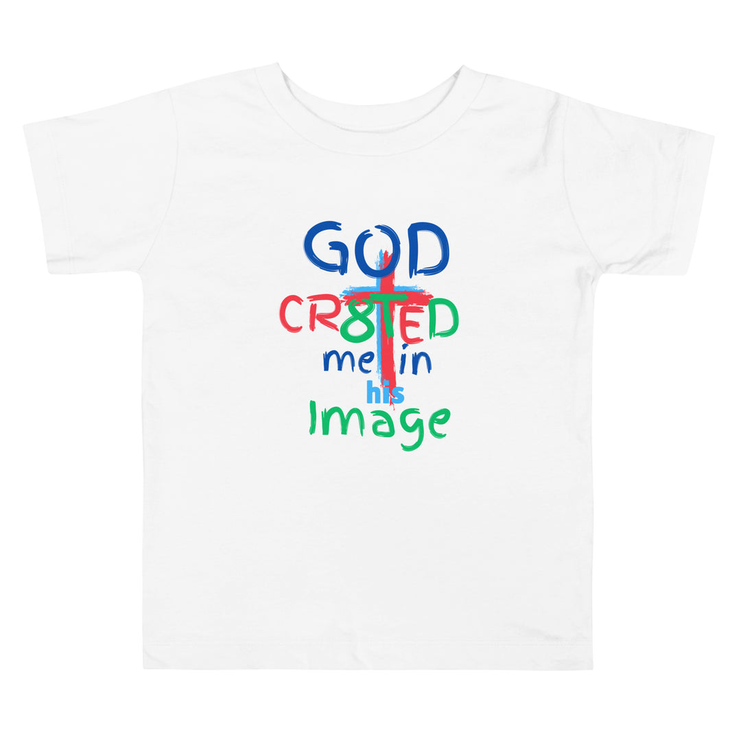 "God CR8tED Me in his Image" Toddler Short Sleeve Tee